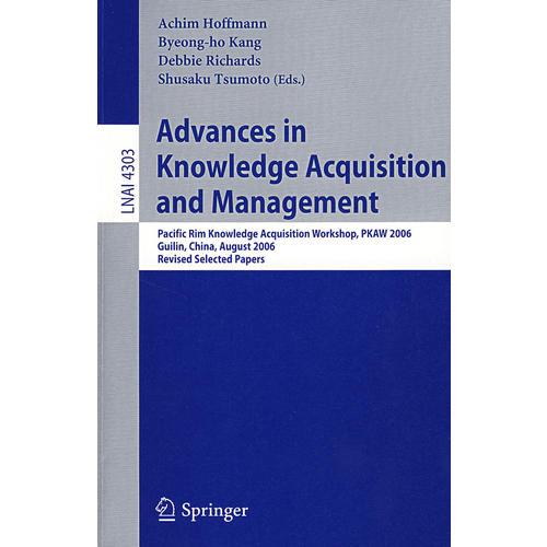 知识获得和管理的进展LNCS-4303:Advances in knowledge acquisition and management