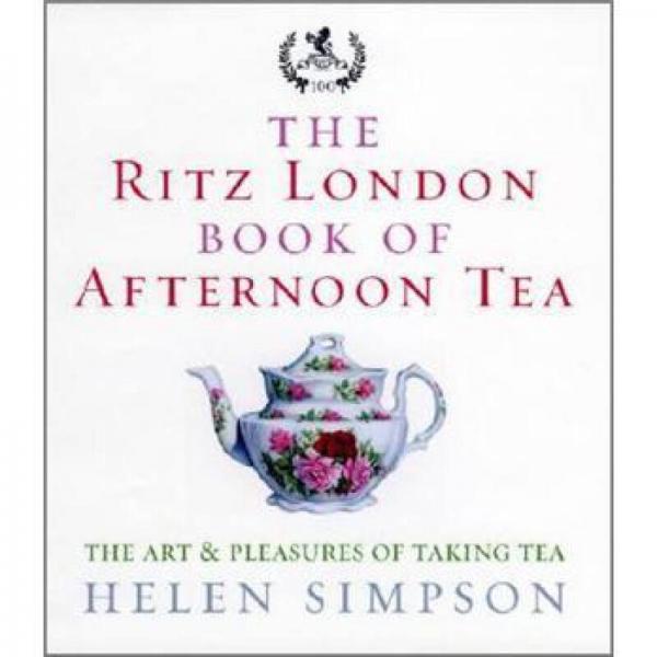 The Ritz London Book Of Afternoon Tea: The Art and Pleasures of Taking Tea