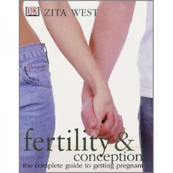 Fertility and Conception: A Complete Guide to Getting Pregna