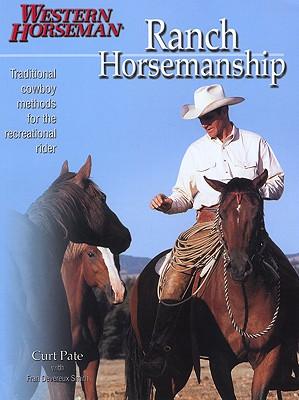 RanchHorsemanship:TraditionalCowboyMethodsfortheRecreationalRider