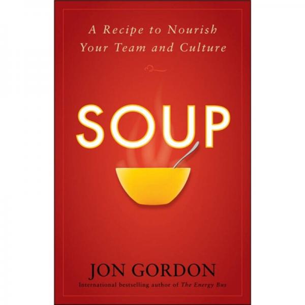 Soup: A Recipe to Nourish Your Team and Culture[汤：为你的团队和企业文化补充营养的配方]
