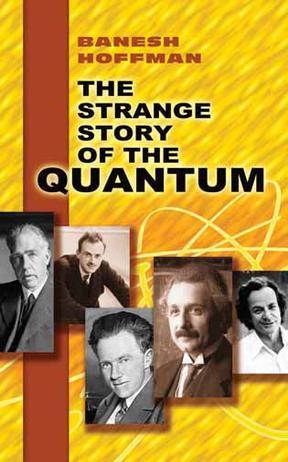 The Strange Story of the Quantum：译名：《量子史话》B.霍夫曼   科学出版社1979年版