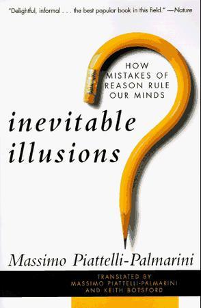 Inevitable Illusions：How Mistakes of Reason Rule Our Minds
