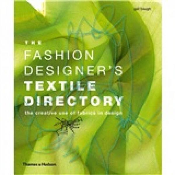 The Fashion Designer's Textile Directory: The Creative Use of Fabrics in Design