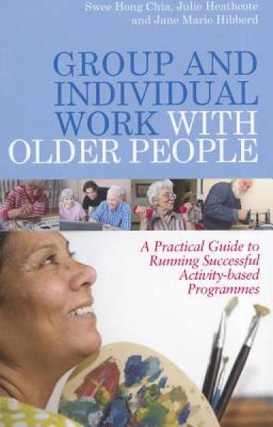 Group and Individual Work with Older People: A P