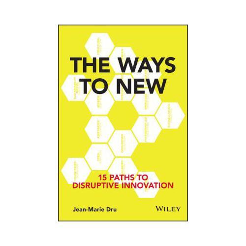 The Ways to New  15 Paths to Disruptive Innovation