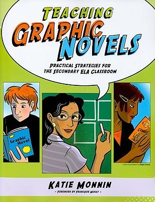 TeachingGraphicNovels:PracticalStrategiesfortheSecondaryElaClassroom