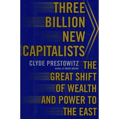 Three Billion New Capitalists: The Great Shift of Wealth and Power to the East