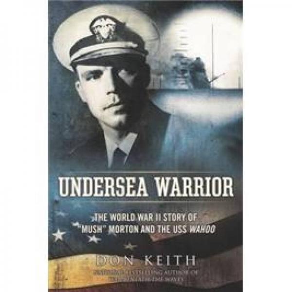 Undersea Warrior: The World War II Story of 