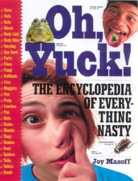OhYuck!:TheEncyclopediaofEverythingNasty