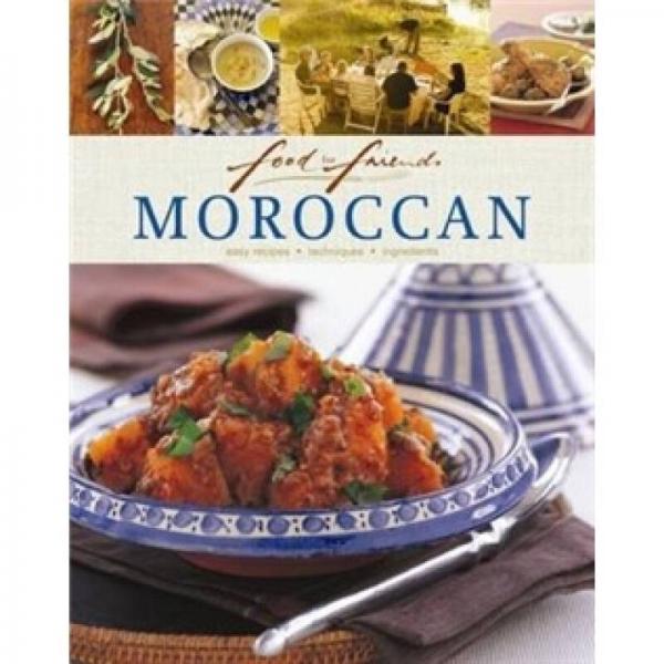 Food for Friends: Moroccan: Easy Recipes Techniques Ingredients
