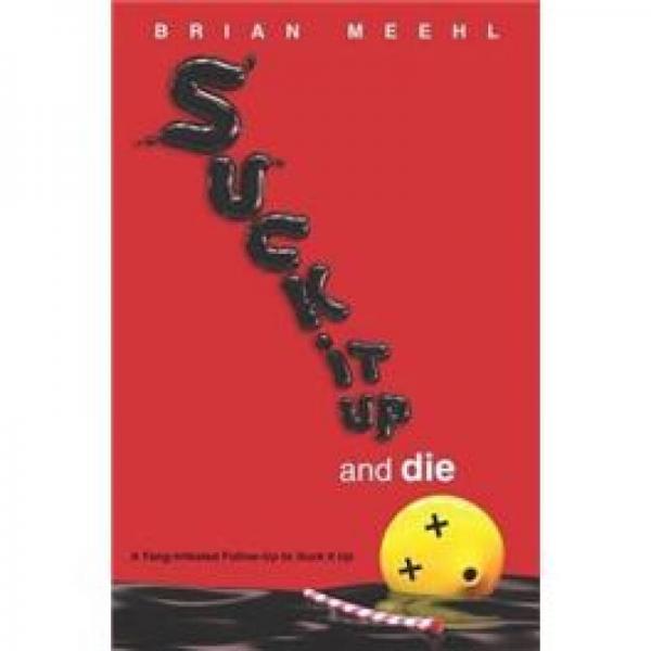 SUCK IT UP AND DIE 