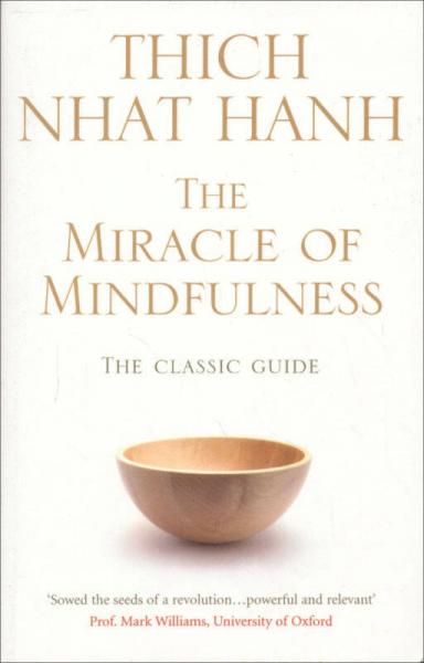 The Miracle of Mindfulness: The Classic Guide to Meditation by the World's Most Revered Master
