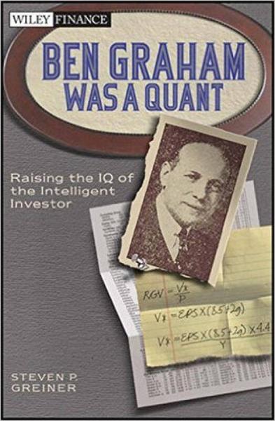 Ben Graham Was a Quant: Raising the IQ of the Intelligent Investor (Wiley Finance)