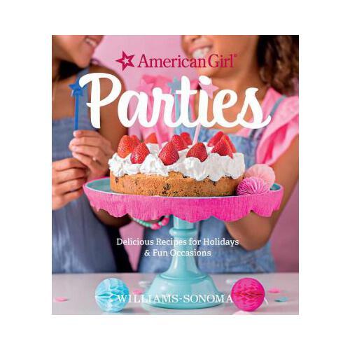 American Girl Parties: Delicious Recipes for Holidays & Fun Occasions