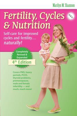 Fertility,Cycles&Nutrition:Self-CareforImprovedCyclesandFertility...Natrally!