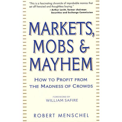 Markets, Mobs & Mayhem：How to Profit From the Madness of Crowds