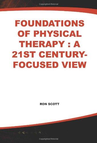 Foundations of Physical Therapy: A 21st Century-Focused View