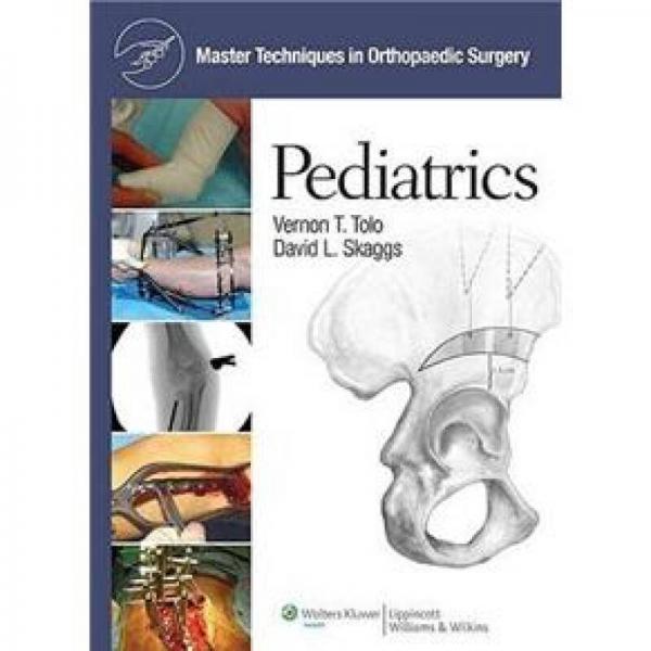 Master Techniques in Orthopaedic Surgery: Pediatrics[掌握骨外科手术技巧：儿科]