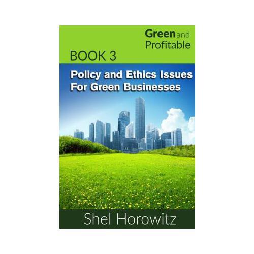 Policy and Ethics Issues for Green Businesses