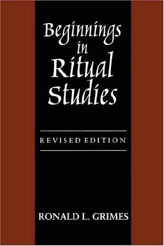 Beginnings in Ritual Studies, Revised Ed 