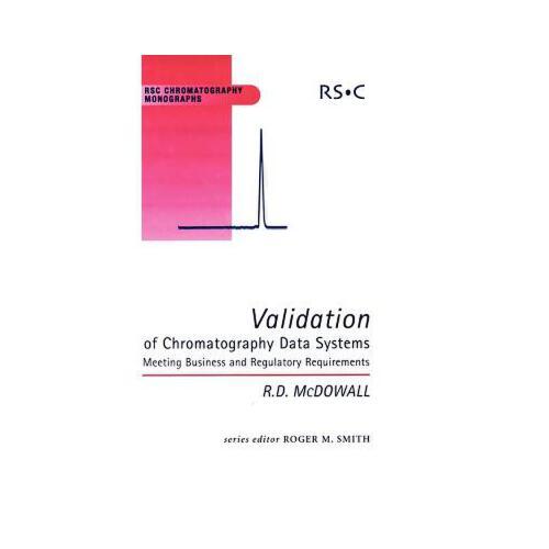 Validation of Chromatography Data Systems: Meeting Business and Regulatory Requirements