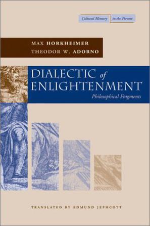 Dialectic of Enlightenment：Philosophical Fragments (Cultural Memory in the Present)