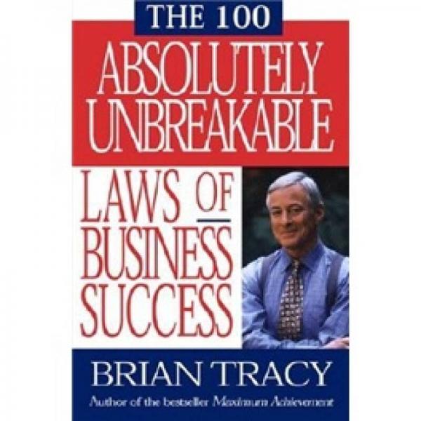 The 100 Absolutely Unbreakable Laws of Business Success