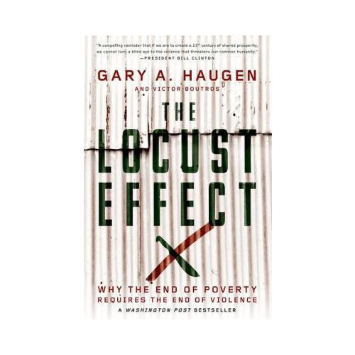 The Locust Effect: Why the End of Poverty Requires the End of Violence
