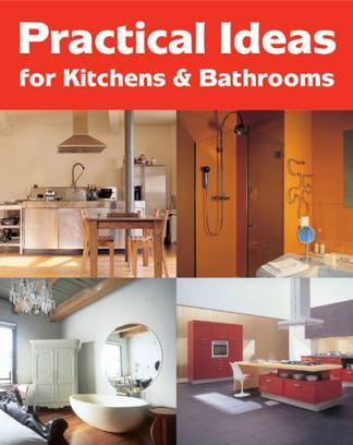 Practical Ideas for Kitchens & Bathrooms.