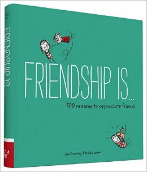 Friendship Is . . .  500 Reasons to Appreciate F