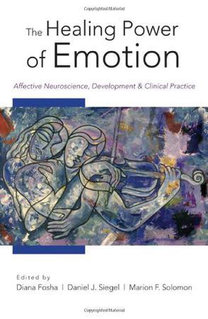 The Healing Power of Emotion：Affective Neuroscience, Development & Clinical Practice