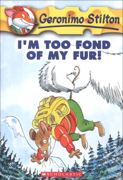 Geronimo Stilton #4: I'm Too Fond of My Fur  老鼠记者系列#04：最爱的一身皮毛  