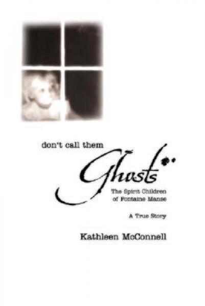 Don't Call Them Ghosts: The Spirit Children of Fontaine Manse