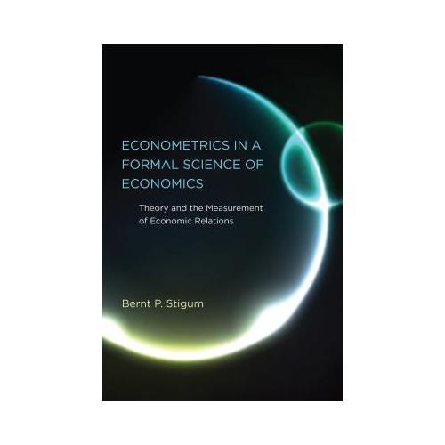 Econometrics in a Formal Science of Economics: Theory and the Measurement of Economic Relations