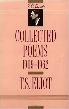T S Eliot: Collected Poems, 1909-1962