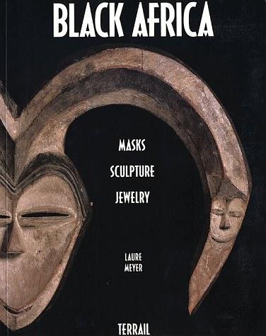 BLACK AFRICA：Masks, sculpture, jewelry