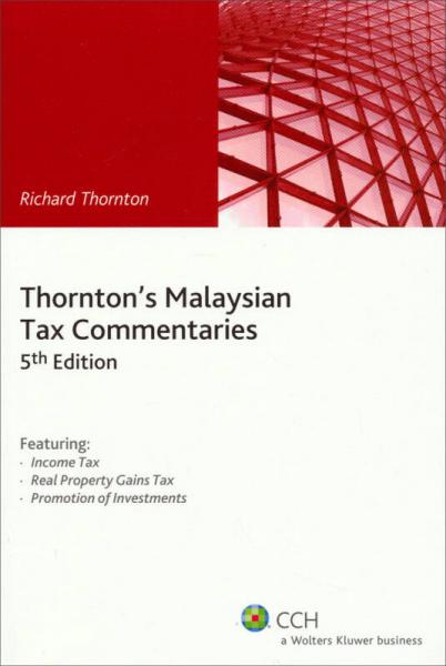 Thornton's Malaysian Tax Commentaries, 5th Edition[Thorntor的马来西亚税务评论(第五版)]