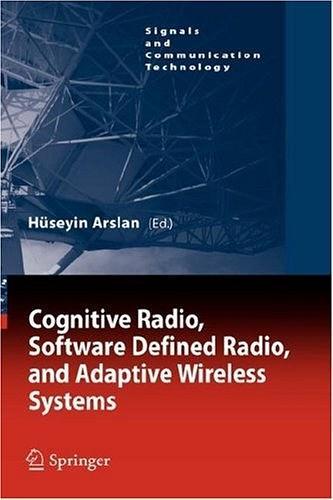 Cognitive Radio, Software Defined Radio, and Adaptive Wireless Systems