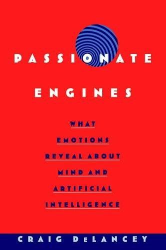Passionate Engines：What Emotions Reveal about the Mind and Artificial Intelligence