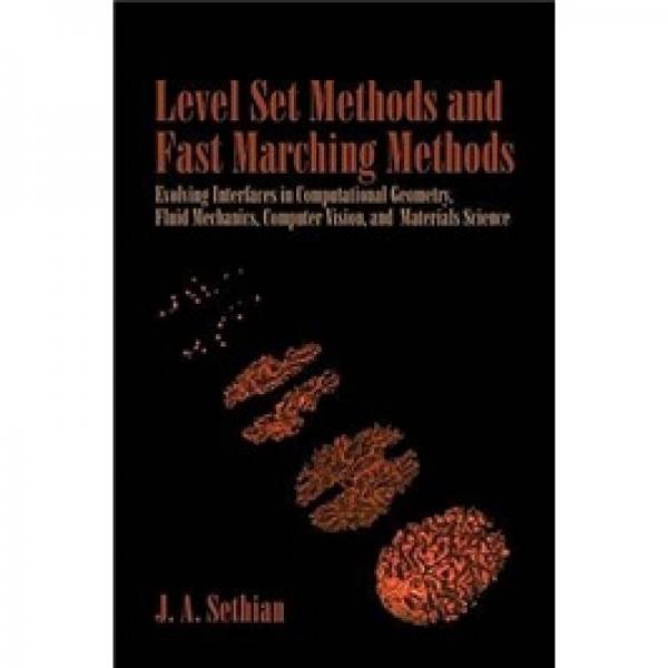 Level Set Methods and Fast Marching Methods：Evolving Interfaces in Computational Geometry, Fluid Mechanics, Computer Vision, and Materials Science (Cambridge ... on Applied and Computational Mathematics)
