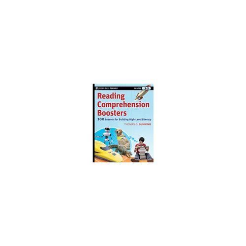 Reading Comprehension Boosters: 100 Lessons For Building Higher-Level Literacy, Grades 3-5 9780470399927