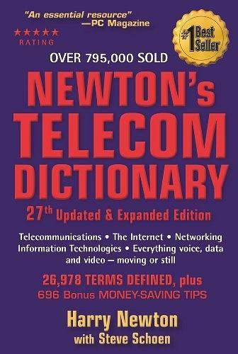 Newton's Telecom Dictionary：Telecommunications, Networking, Information Technologies, The Internet, Wired, Wireless, Satellites and Fiber