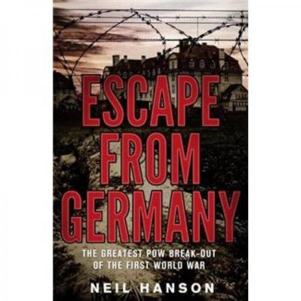 Escape From Germany: The Greatest POW Break-Out of the First World War
