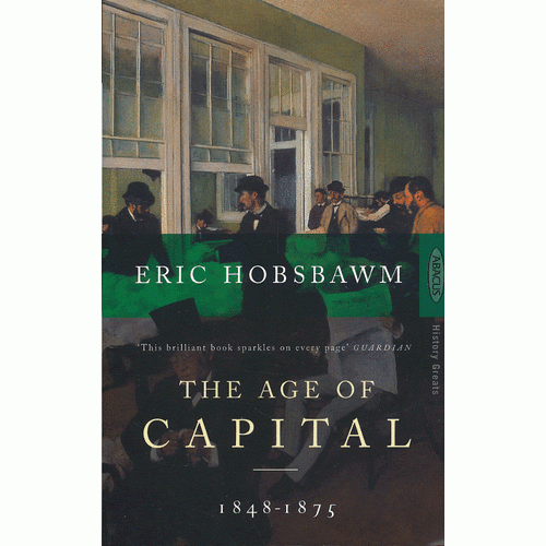 The Age of Capital, 1848-75：The Age of Capital, 1848-75