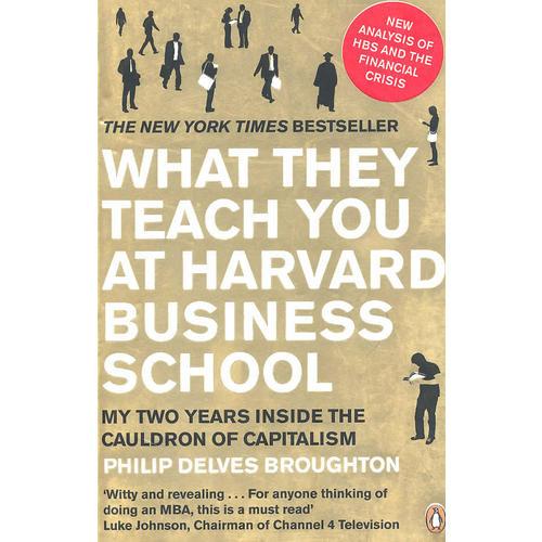 What They Teach You at Harvard Business School My Two Years Inside the Cauldron of Capitalism 哈佛商学院教了你什么