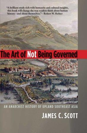 The Art of Not Being Governed：The Art of Not Being Governed