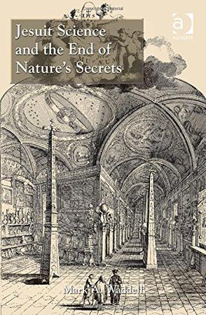 Jesuit Science and the End of Nature’s Secrets