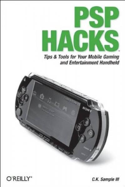 PSP Hacks：Tips & Tools for Your Mobile Gaming and Entertainment Handheld