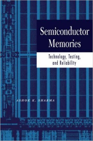 Semiconductor Memories: Technology, Testing, and Reliability